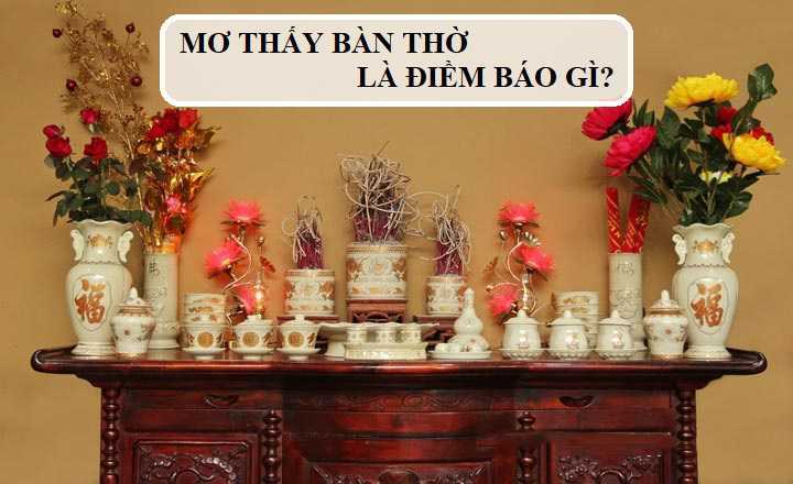 Mơ Thấy Bàn Thờ: 20+ Tình Huống & Con Số May Mắn 🤑 Giải Mã Ngay!