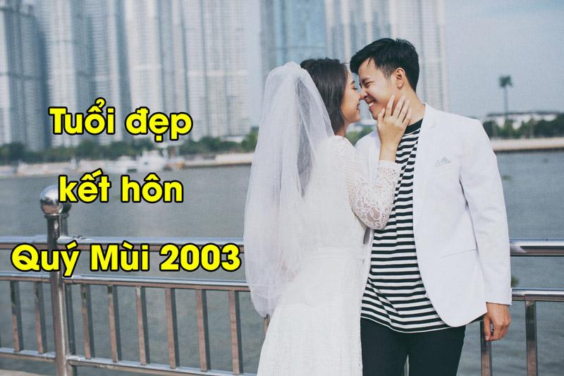 Mách tuổi kết hôn đẹp cho nam nữ tuổi Quý Mùi 2003