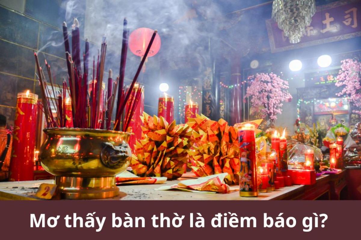 Mơ Thấy Bàn Thờ: 20+ Tình Huống & Con Số May Mắn 🤑 Giải Mã Ngay!