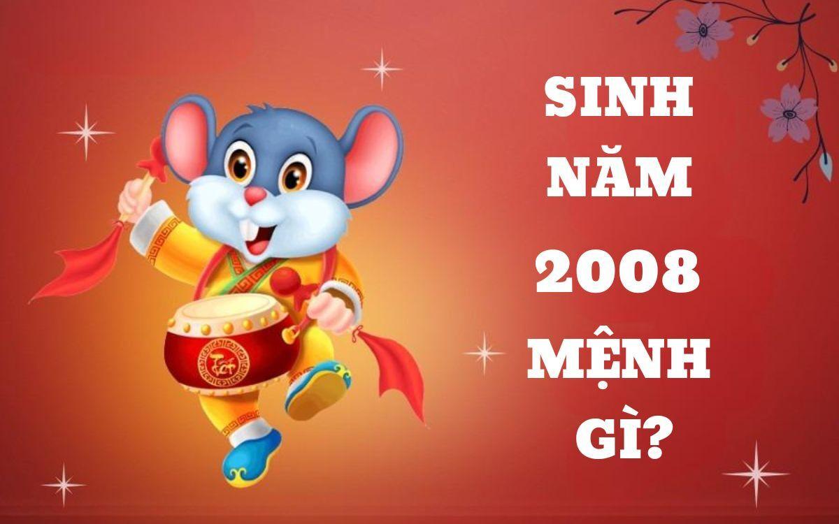 Tuổi Mậu Tý sinh năm 2008 mệnh gì, cung gì, tuổi con gì?