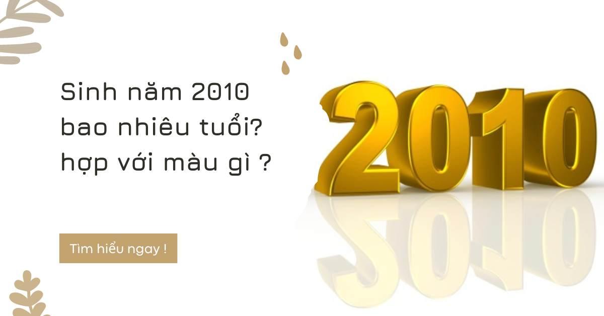 Sinh năm 2010 mệnh gì ? Người sinh năm 2010 năm nay bao nhiêu tuổi 2023