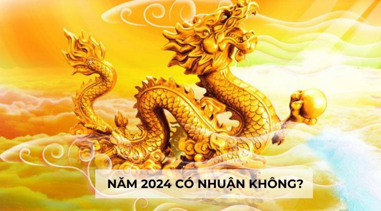 Năm 2024 có nhuận không? Nhuận tháng mấy?