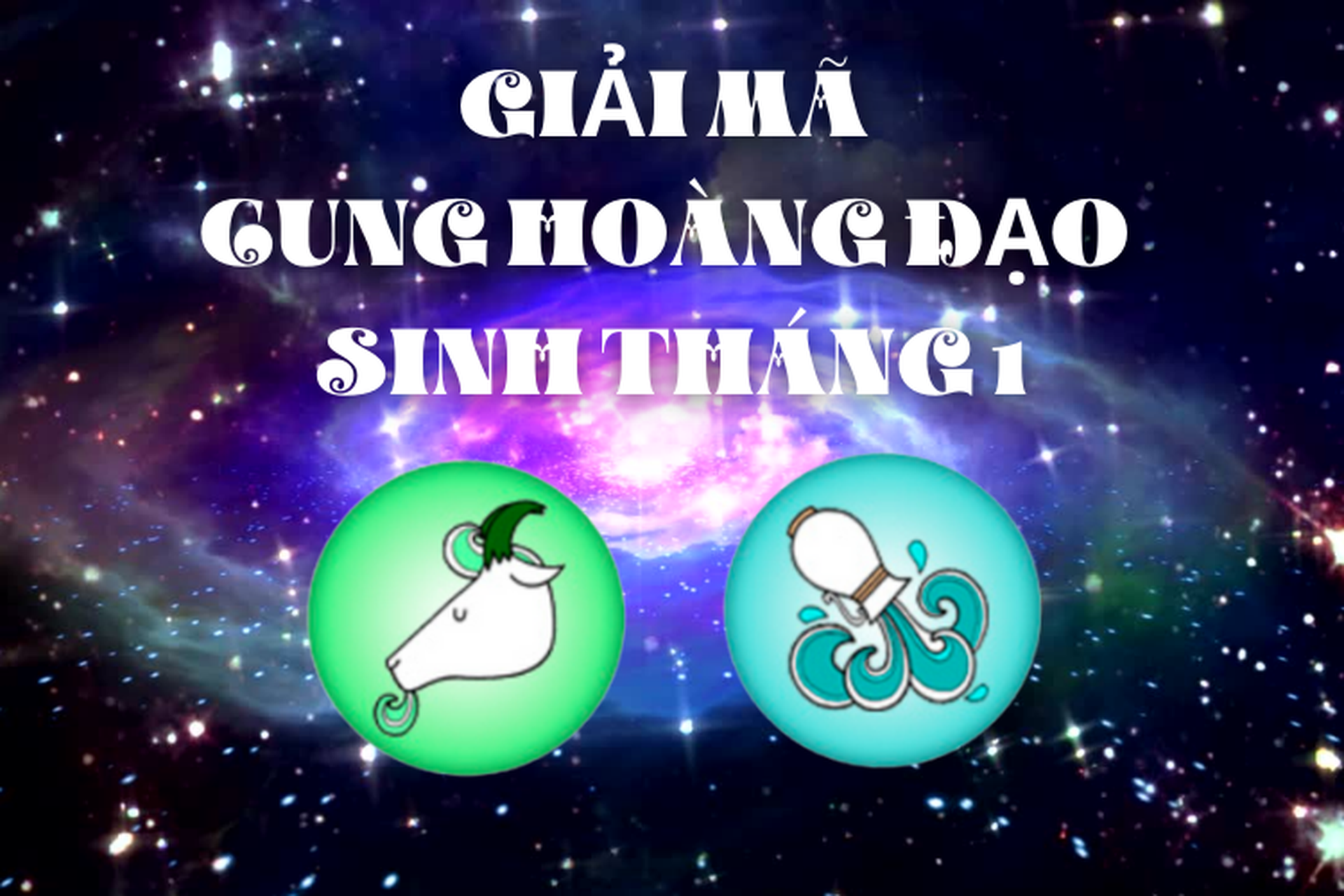 Tháng 1 Cung Hoàng Đạo Gì? Giải Mã Tính Cách & Vận Mệnh (2024)