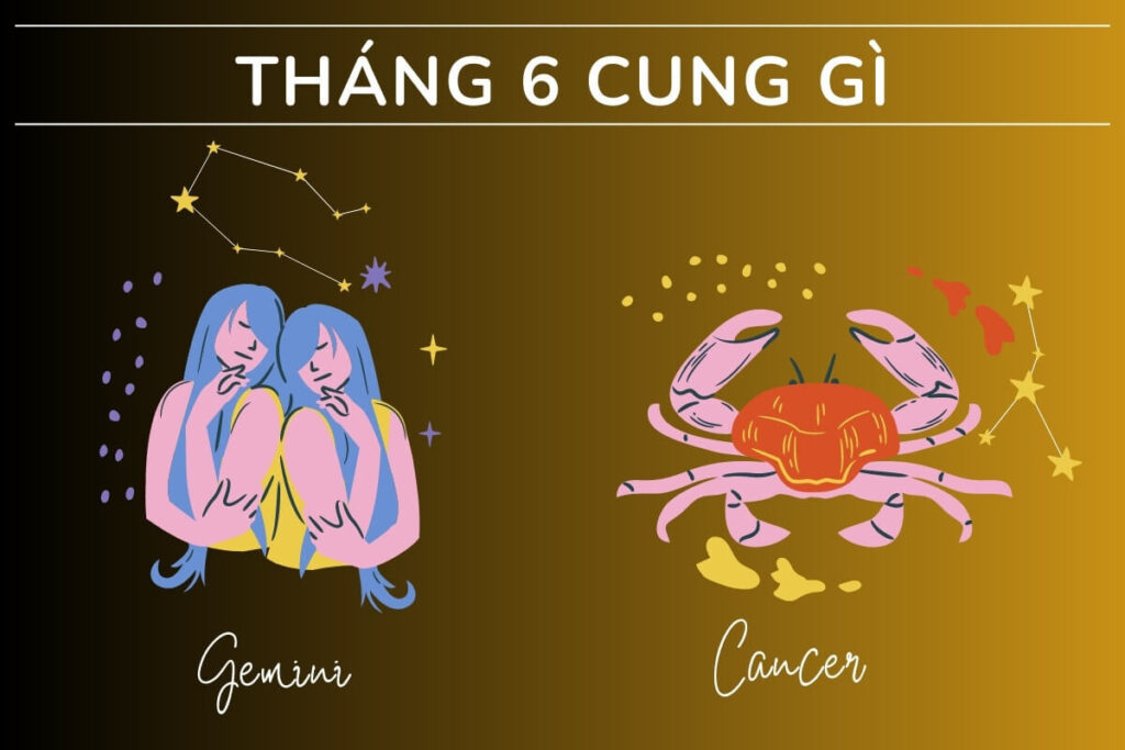 Tháng 6 Là Cung Hoàng Đạo Gì? Khám Phá Tính Cách & Vận Mệnh (2024)